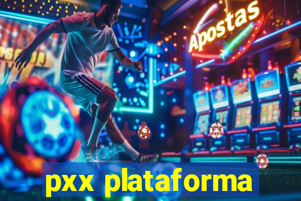 pxx plataforma